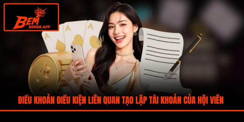 Điều khoản điều kiện liên quan tạo lập tài khoản của hội viên
