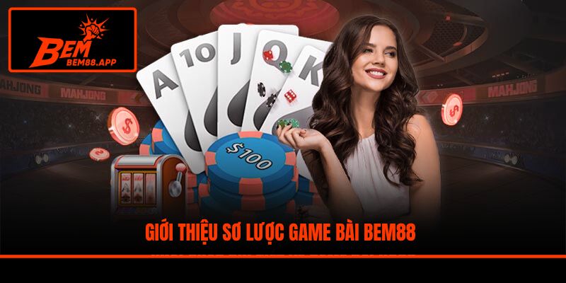 Giới thiệu sơ lược game bài BEM88