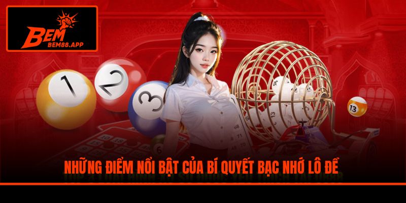 Những điểm nổi bật của bí quyết bạc nhớ lô đề