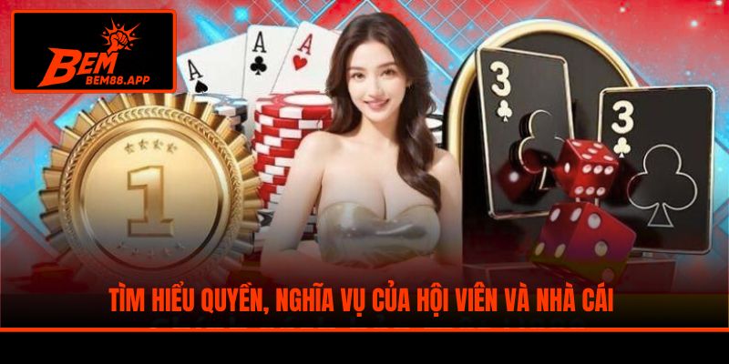 Tìm hiểu quyền, nghĩa vụ của hội viên và nhà cái