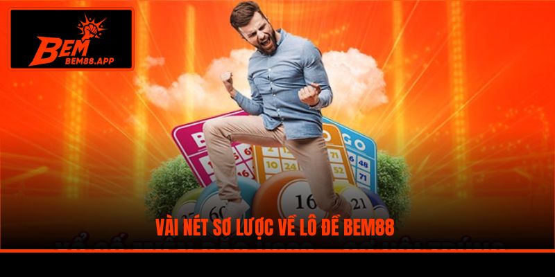 Vài nét sơ lược về lô đề BEM88